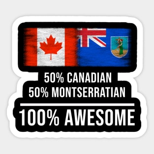 50% Canadian 50% Montserratian 100% Awesome - Gift for Montserratian Heritage From Montserrat Sticker